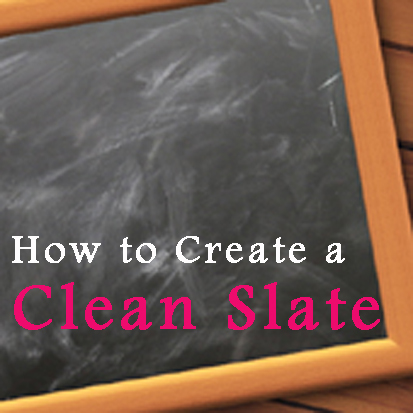 How to Create a Clean Slate - My 7 Tried and Tested Ways - Live a Life You  Love